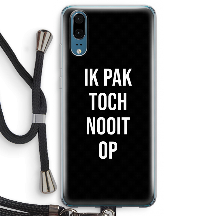 Ik pak nooit op - Zwart: Huawei P20 Transparant Hoesje met koord