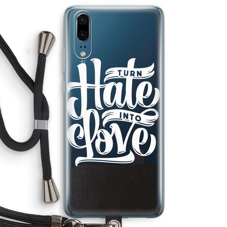 Turn hate into love: Huawei P20 Transparant Hoesje met koord