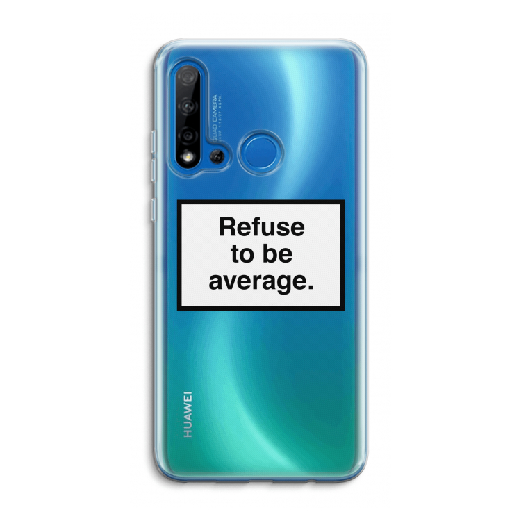 Refuse to be average: Huawei P20 Lite (2019) Transparant Hoesje
