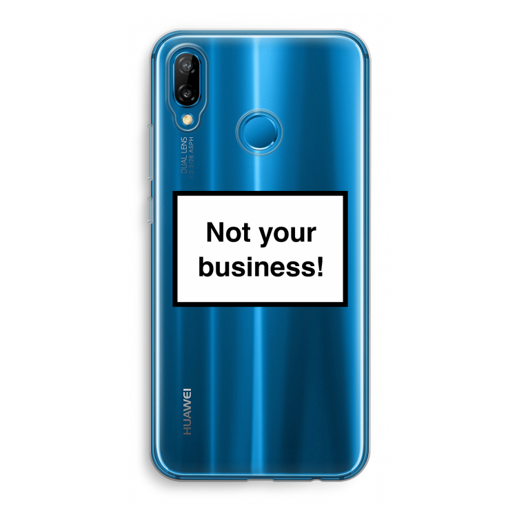 Not your business: Huawei P20 Lite Transparant Hoesje