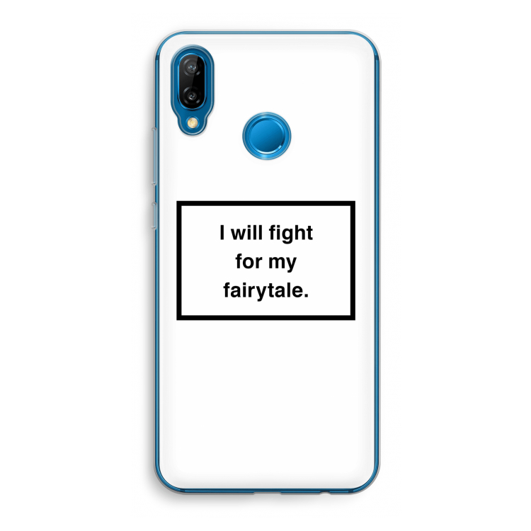 Fight for my fairytale: Huawei P20 Lite Transparant Hoesje