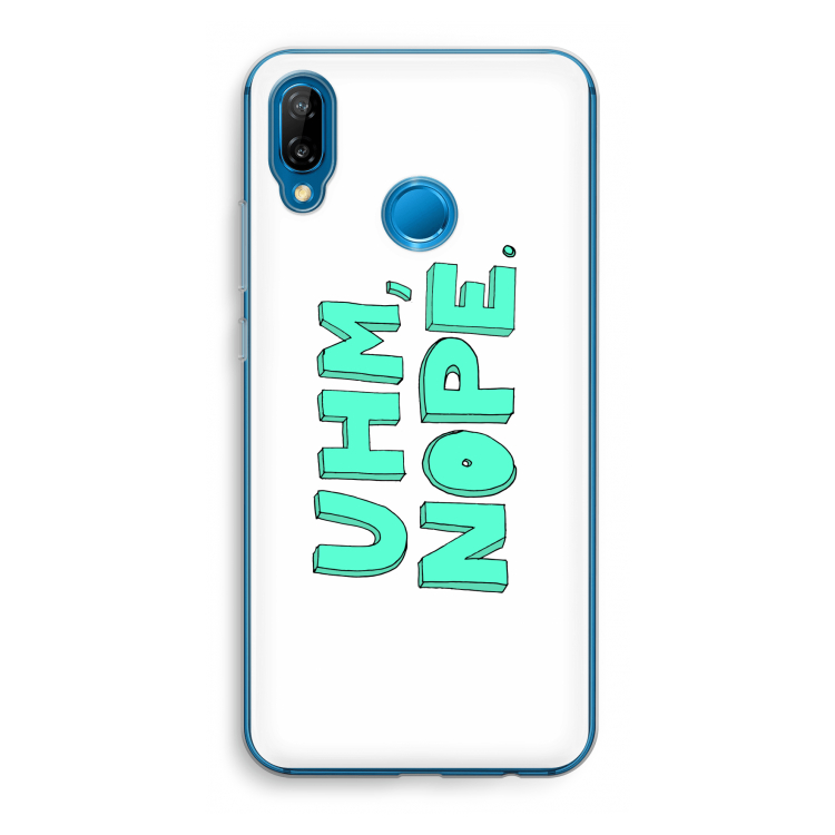UHM, NOPE.: Huawei P20 Lite Transparant Hoesje