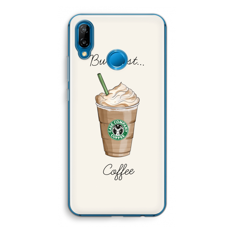 But first coffee: Huawei P20 Lite Transparant Hoesje