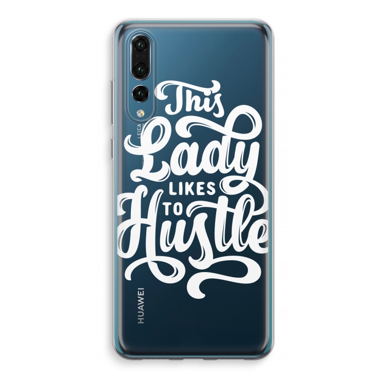 Hustle Lady: Huawei P20 Pro Transparant Hoesje