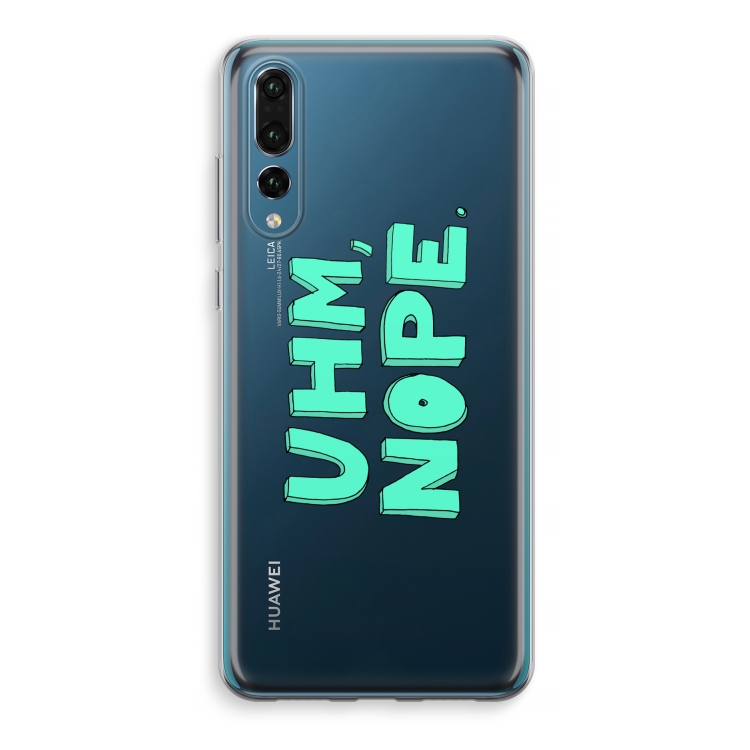 UHM, NOPE.: Huawei P20 Pro Transparant Hoesje