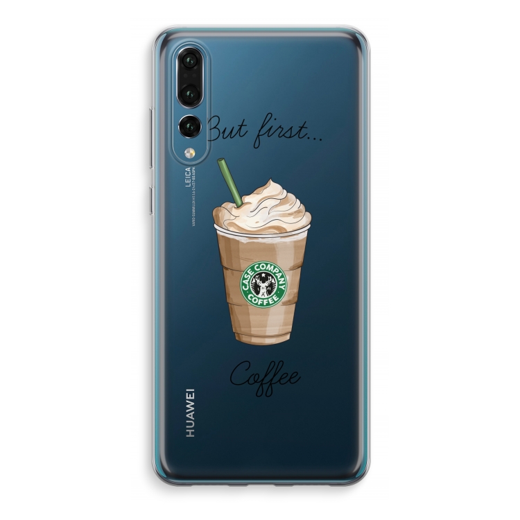 But first coffee: Huawei P20 Pro Transparant Hoesje