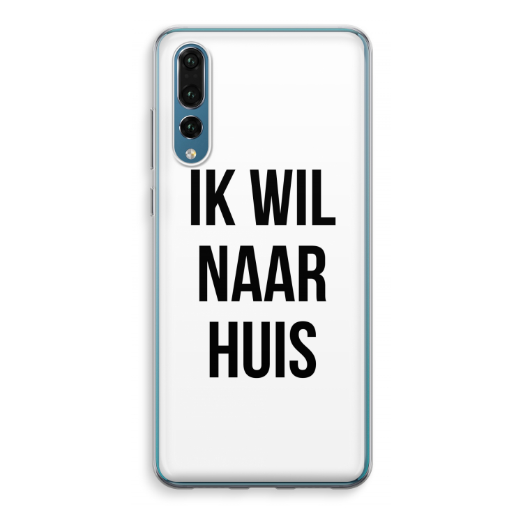 Ik wil naar huis: Huawei P20 Pro Transparant Hoesje