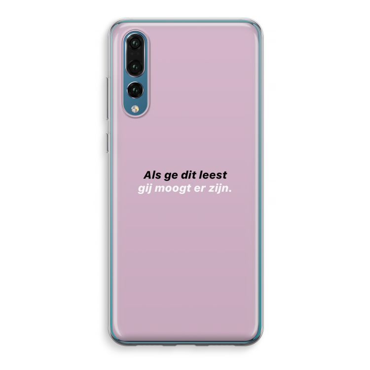 gij moogt er zijn: Huawei P20 Pro Transparant Hoesje