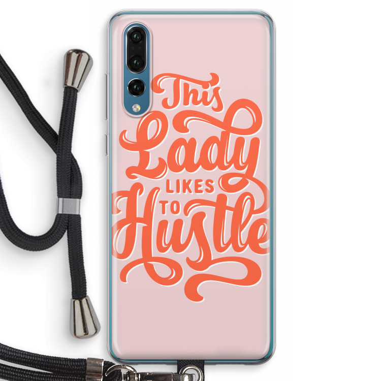 Hustle Lady: Huawei P20 Pro Transparant Hoesje met koord