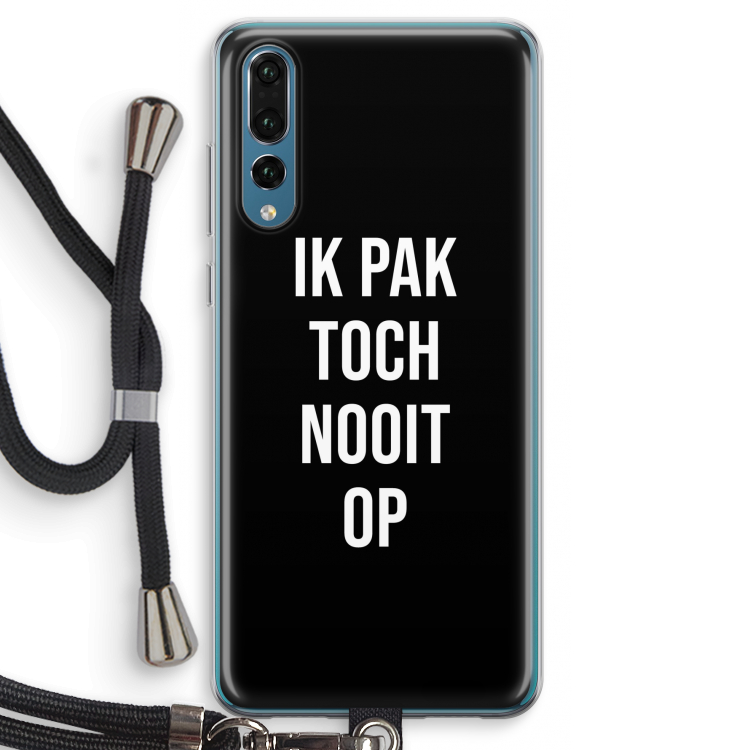 Ik pak nooit op - Zwart: Huawei P20 Pro Transparant Hoesje met koord