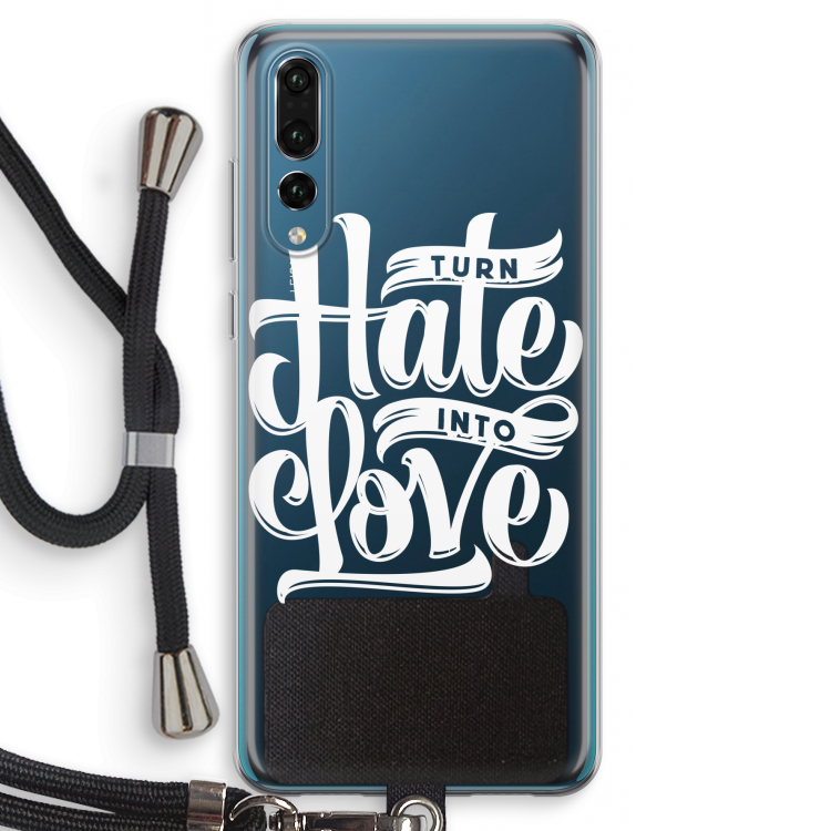 Turn hate into love: Huawei P20 Pro Transparant Hoesje met koord