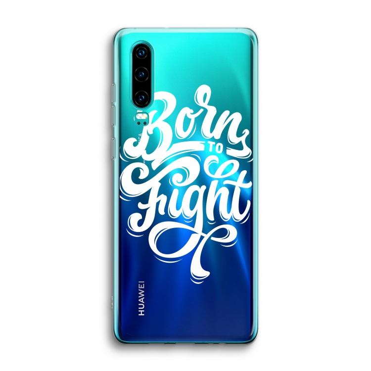 Born to Fight: Huawei P30 Transparant Hoesje