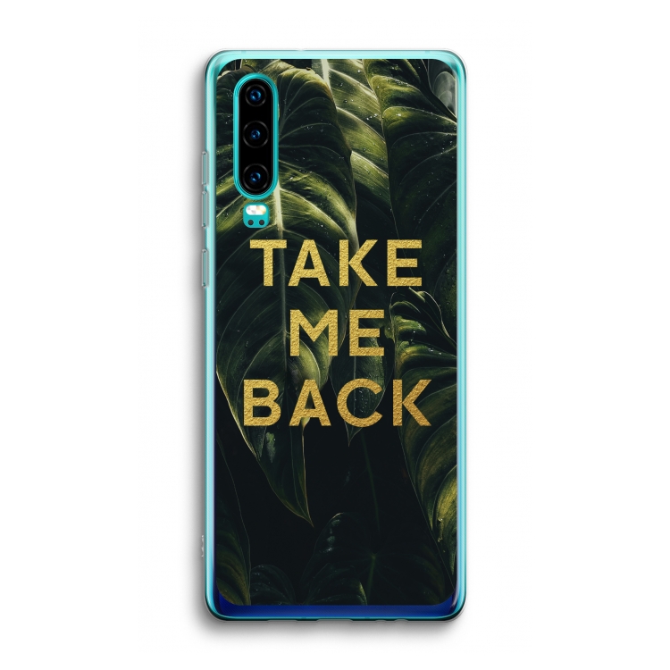 Take me back: Huawei P30 Transparant Hoesje