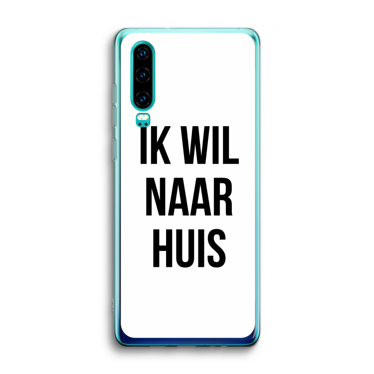 Ik wil naar huis: Huawei P30 Transparant Hoesje
