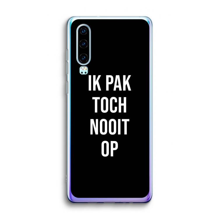 Ik pak nooit op - Zwart: Huawei P30 Transparant Hoesje