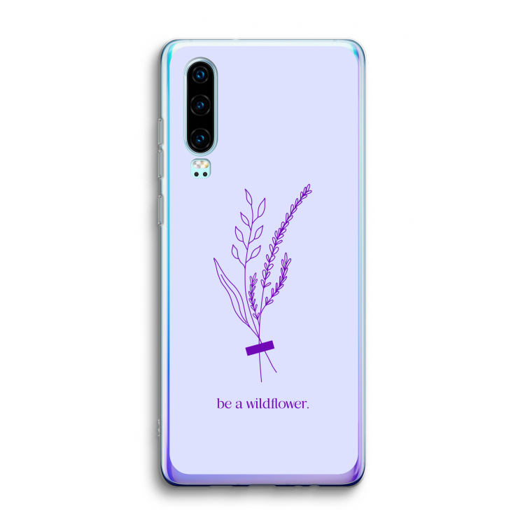 Be a wildflower: Huawei P30 Transparant Hoesje
