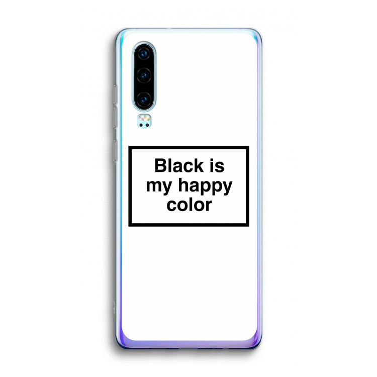 Black is my happy color: Huawei P30 Transparant Hoesje