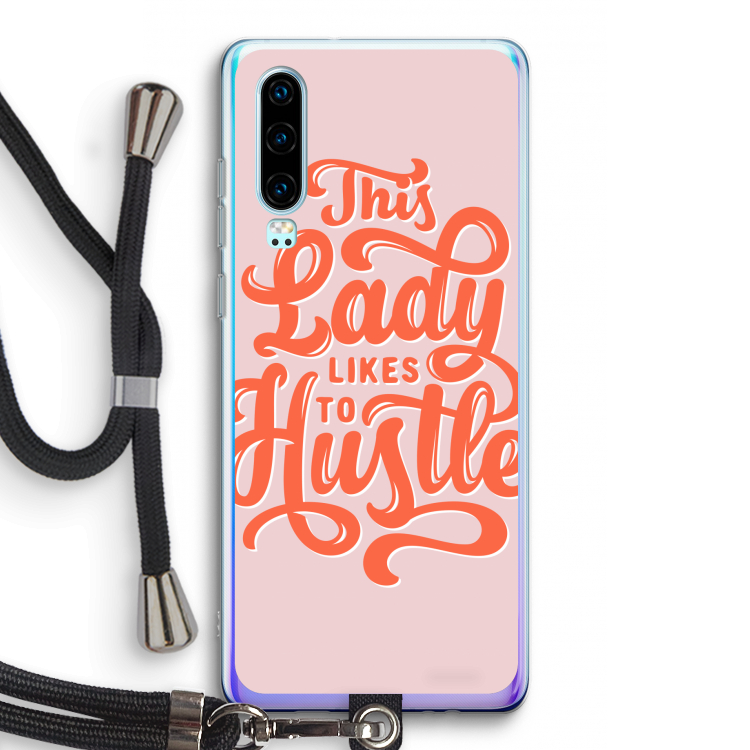 Hustle Lady: Huawei P30 Transparant Hoesje met koord