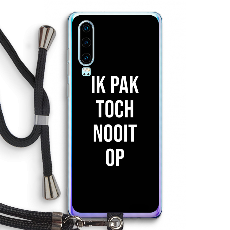 Ik pak nooit op - Zwart: Huawei P30 Transparant Hoesje met koord