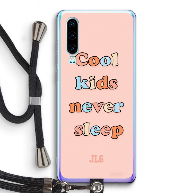 Cool Kids Never Sleep: Huawei P30 Transparant Hoesje met koord