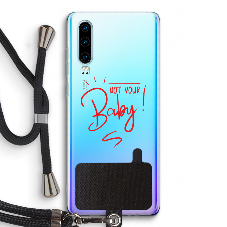 Not Your Baby: Huawei P30 Transparant Hoesje met koord