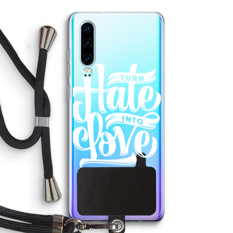 Turn hate into love: Huawei P30 Transparant Hoesje met koord