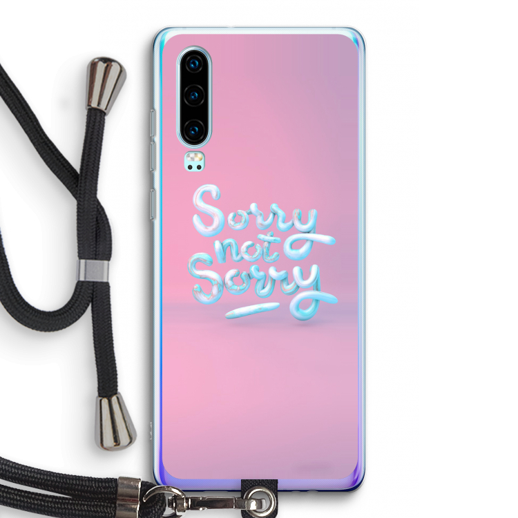 Sorry not sorry: Huawei P30 Transparant Hoesje met koord