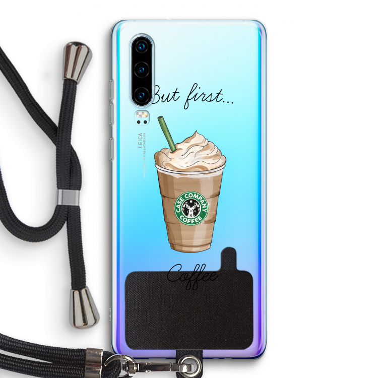 But first coffee: Huawei P30 Transparant Hoesje met koord