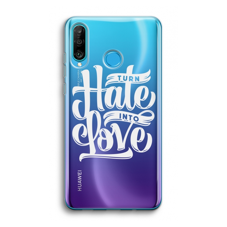 Turn hate into love: Huawei P30 Lite Transparant Hoesje