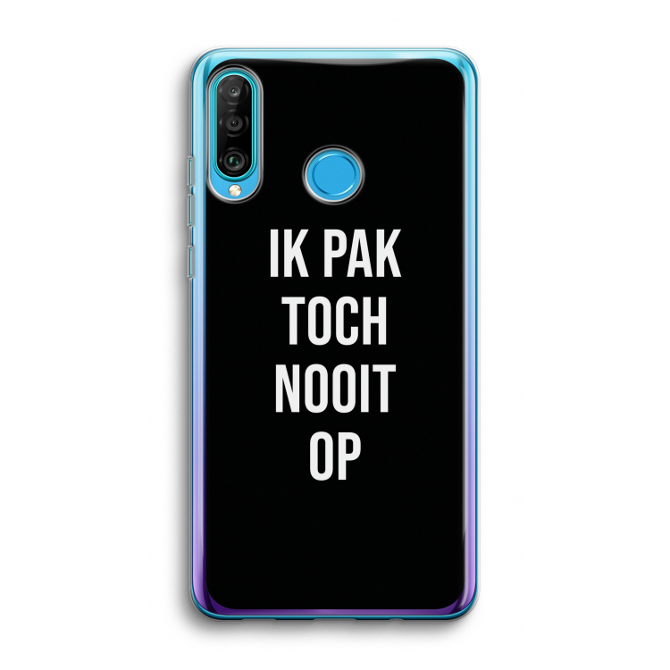 Ik pak nooit op - Zwart: Huawei P30 Lite Transparant Hoesje
