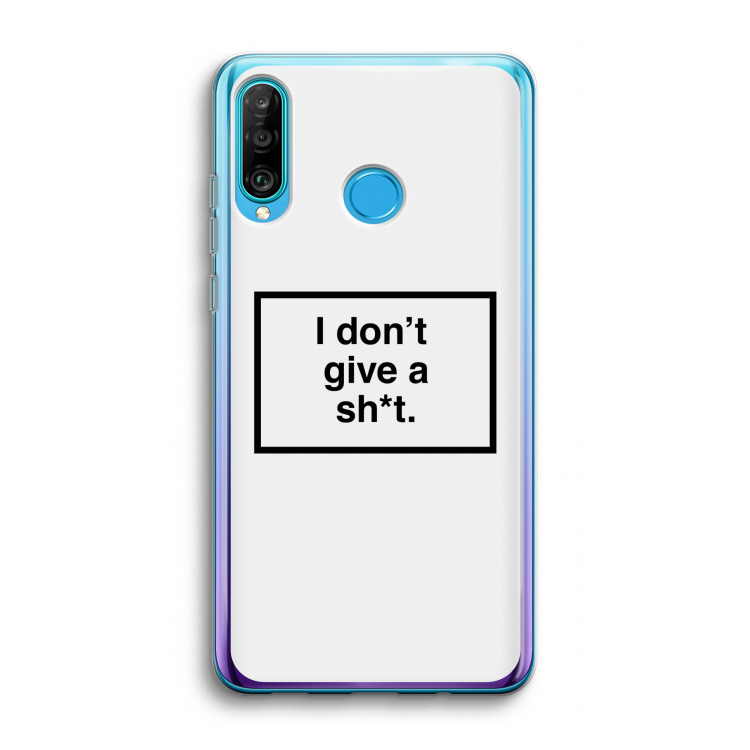 Don't give a shit: Huawei P30 Lite Transparant Hoesje