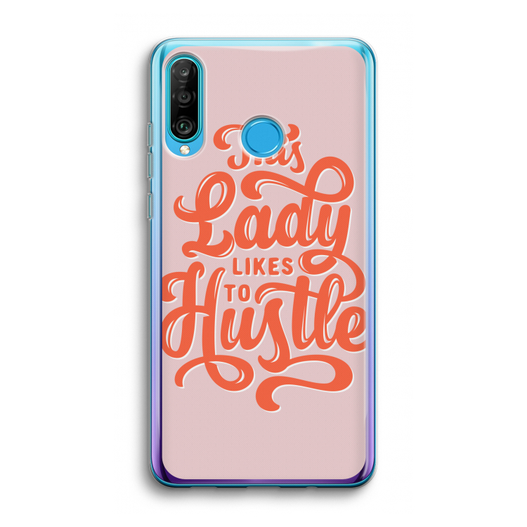 Hustle Lady: Huawei P30 Lite Transparant Hoesje