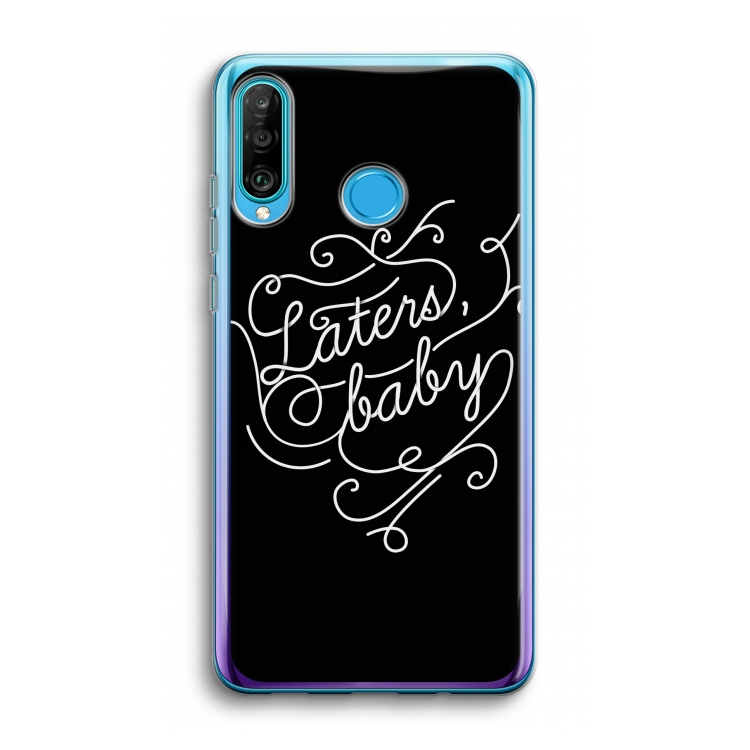 Laters, baby: Huawei P30 Lite Transparant Hoesje