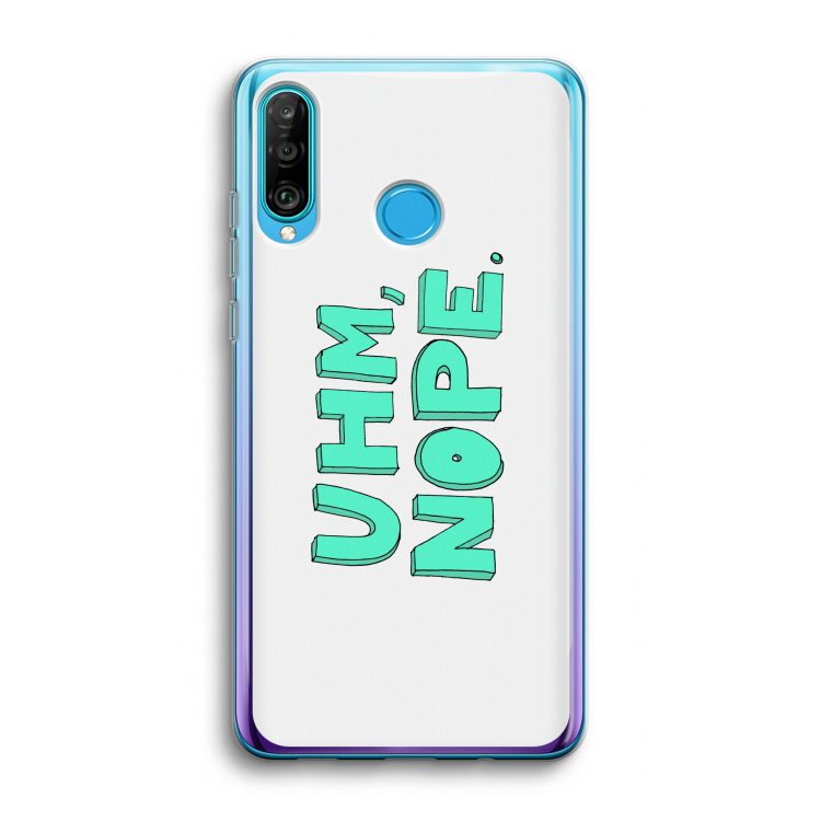 UHM, NOPE.: Huawei P30 Lite Transparant Hoesje