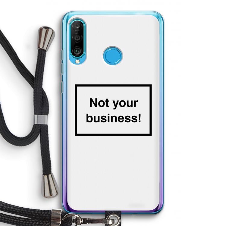 Not your business: Huawei P30 Lite Transparant Hoesje met koord