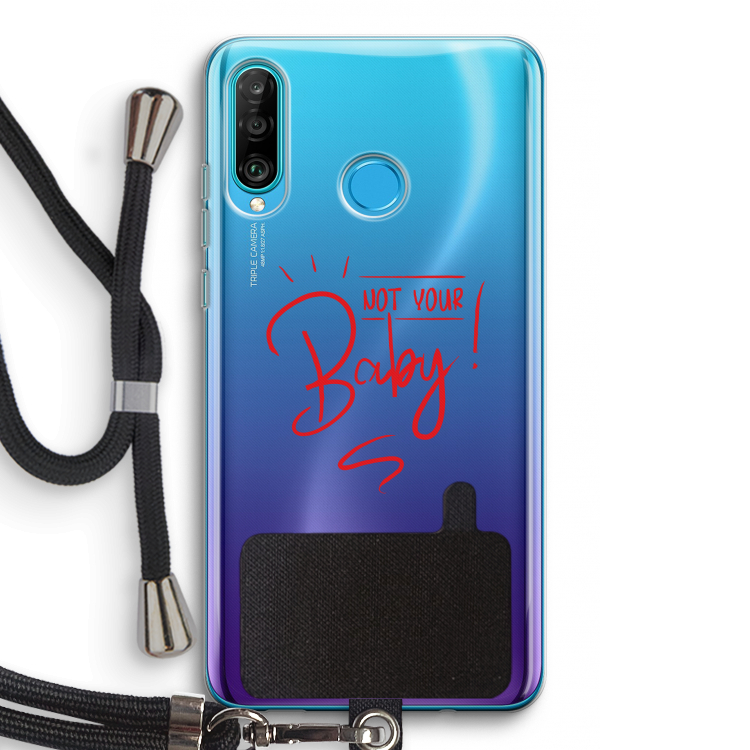 Not Your Baby: Huawei P30 Lite Transparant Hoesje met koord