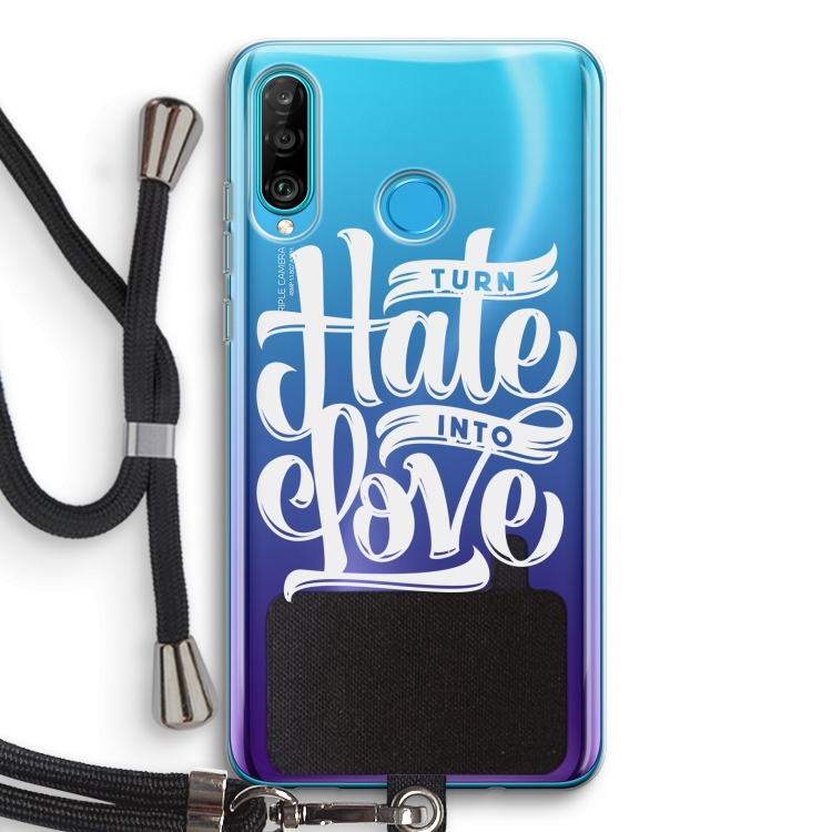 Turn hate into love: Huawei P30 Lite Transparant Hoesje met koord
