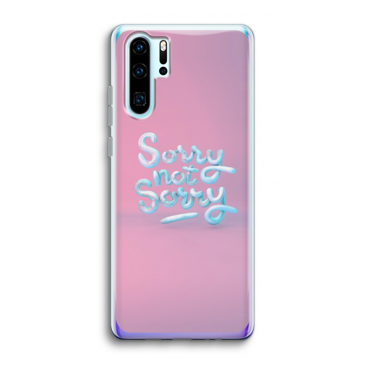 Sorry not sorry: Huawei P30 Pro Transparant Hoesje