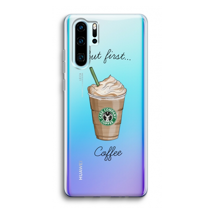But first coffee: Huawei P30 Pro Transparant Hoesje