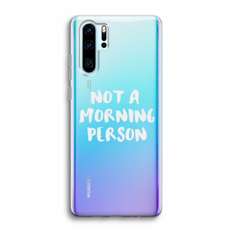 Morning person: Huawei P30 Pro Transparant Hoesje