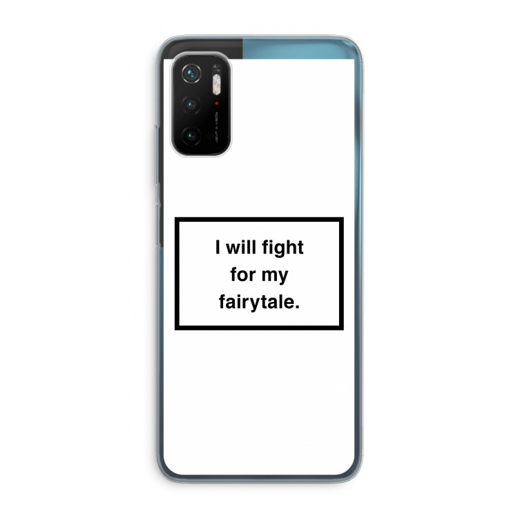 Fight for my fairytale: Xiaomi Poco M3 Pro 5G Transparant Hoesje