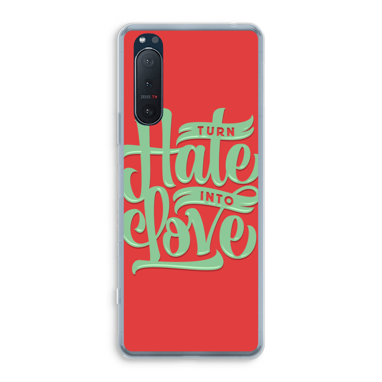 Turn hate into love: Sony Xperia 5 II Transparant Hoesje
