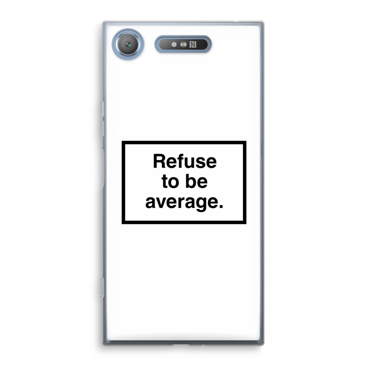 Refuse to be average: Sony Xperia XZ1 Transparant Hoesje