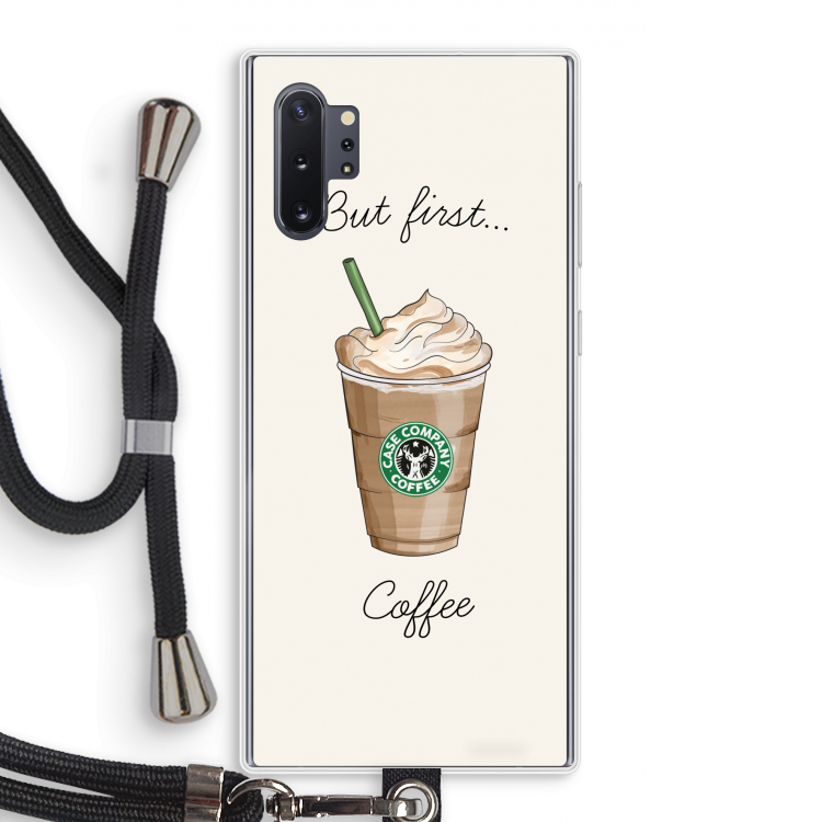 But first coffee: Samsung Galaxy Note 10 Plus Transparant Hoesje met koord