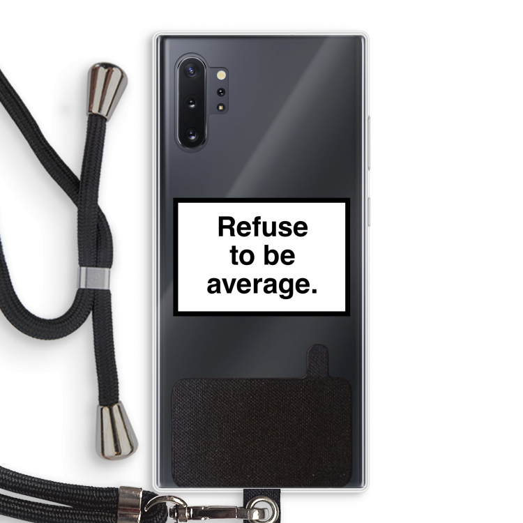 Refuse to be average: Samsung Galaxy Note 10 Plus Transparant Hoesje met koord