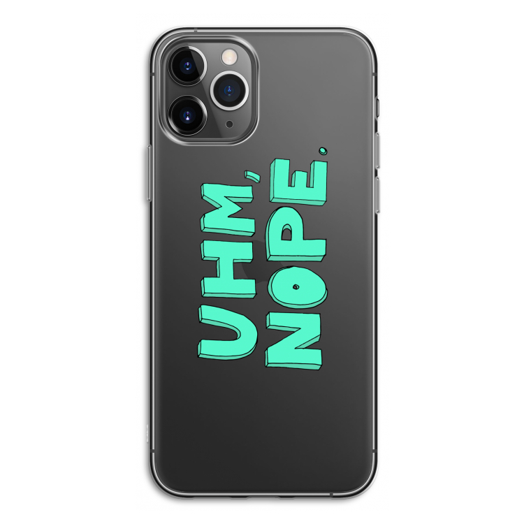 UHM, NOPE.: iPhone 11 Pro Transparant Hoesje