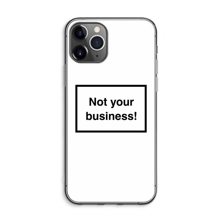 CaseCompany Not your business: iPhone 11 Pro Max Transparant Hoesje