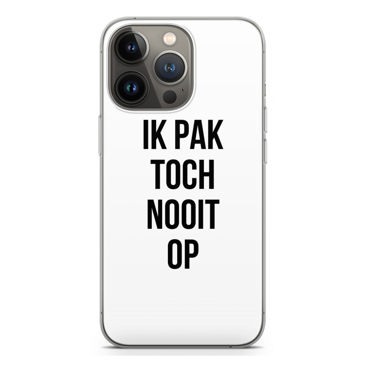 Ik pak nooit op: iPhone 13 Pro Transparant Hoesje