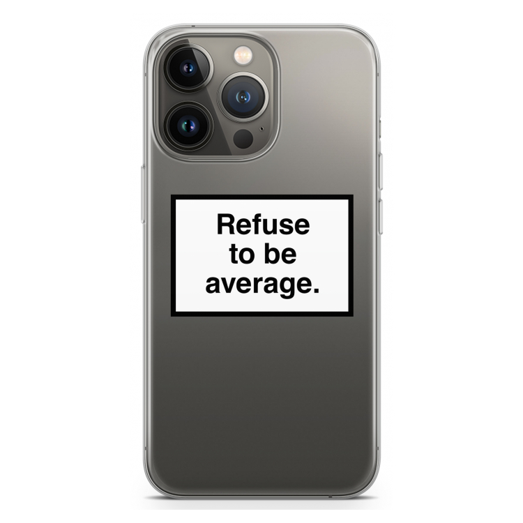Refuse to be average: iPhone 13 Pro Transparant Hoesje