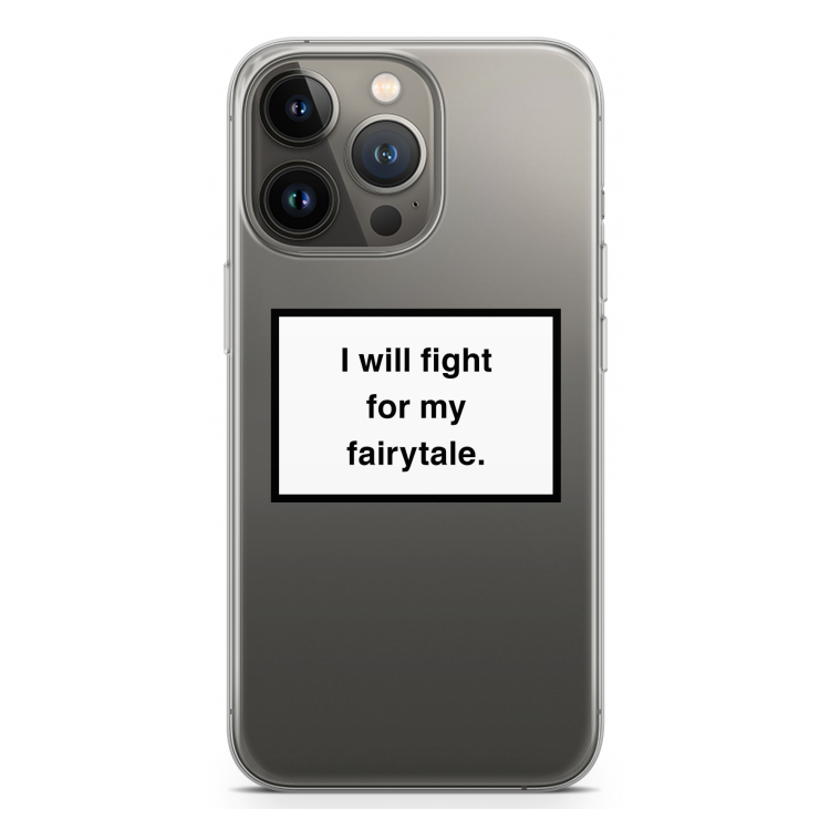 Fight for my fairytale: iPhone 13 Pro Transparant Hoesje